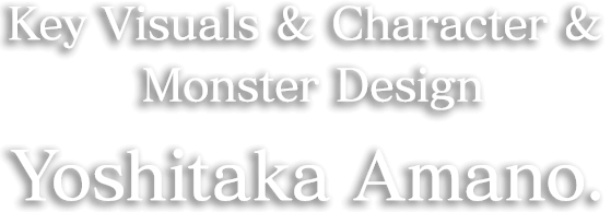 Key Visuals & Character & Monster Design by Yoshitaka Amano.